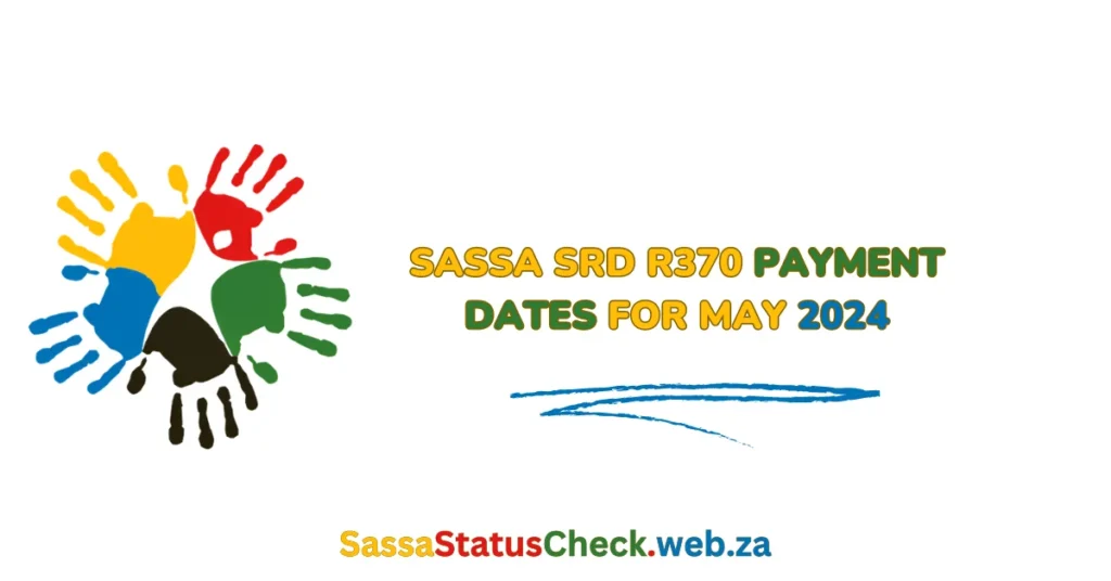 SASSA SRD R370 Payment Dates for May 2024