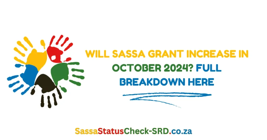 Will SASSA Grant Increase in October 2024? Full Breakdown Here