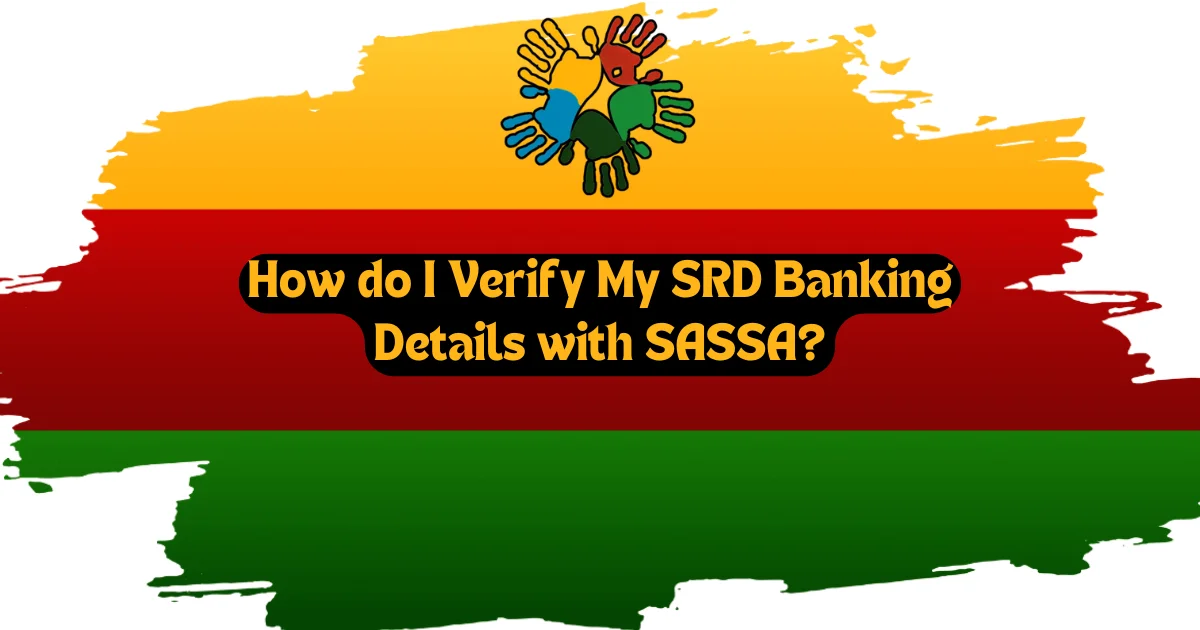 How do I Verify My SRD Banking Details with SASSA?